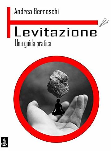 Levitazione. Una guida pratica Levitazione. Una guida pratica